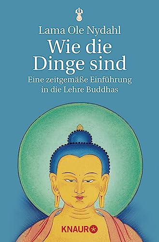 Wie die Dinge sind: Eine zeitgemäße Einführung in die Lehre Buddhas von Knaur MensSana TB
